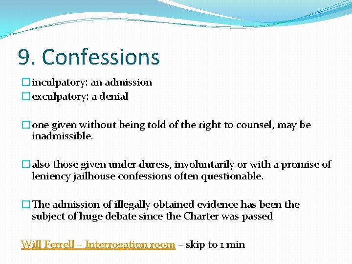 9. Confessions �inculpatory: an admission �exculpatory: a denial �one given without being told of