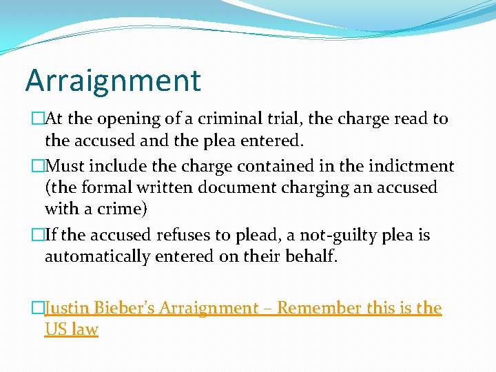 Arraignment �At the opening of a criminal trial, the charge read to the accused