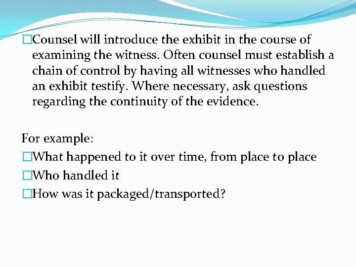 �Counsel will introduce the exhibit in the course of examining the witness. Often counsel