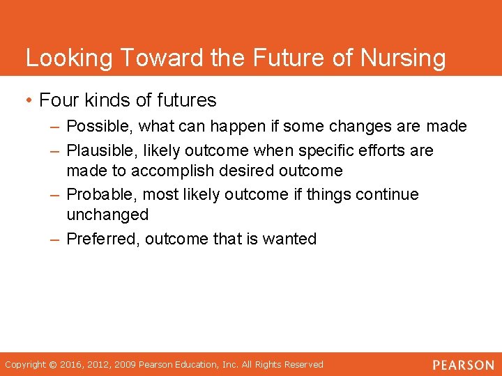 Looking Toward the Future of Nursing • Four kinds of futures – Possible, what