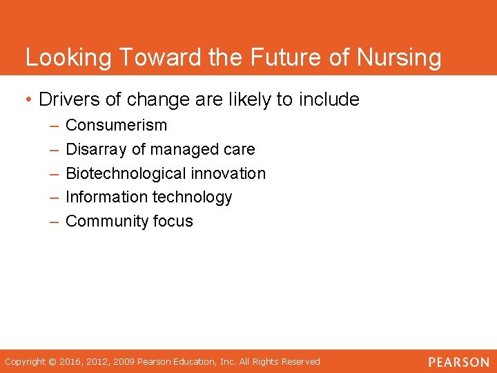 Looking Toward the Future of Nursing • Drivers of change are likely to include