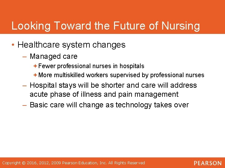 Looking Toward the Future of Nursing • Healthcare system changes – Managed care ªFewer