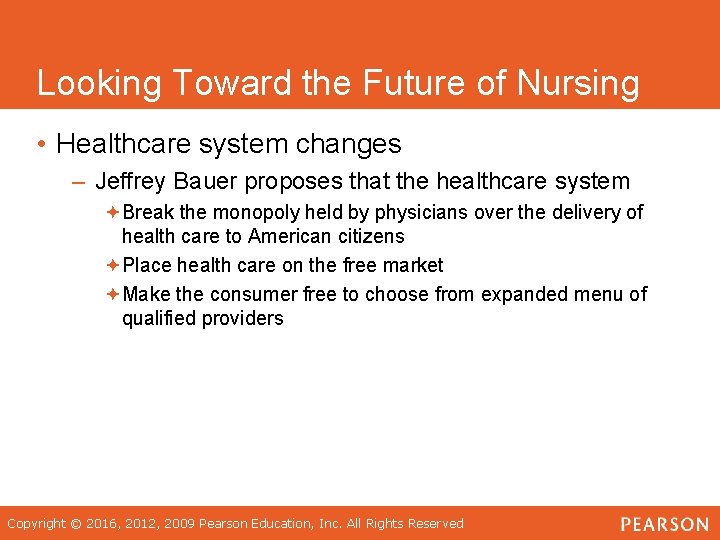 Looking Toward the Future of Nursing • Healthcare system changes – Jeffrey Bauer proposes