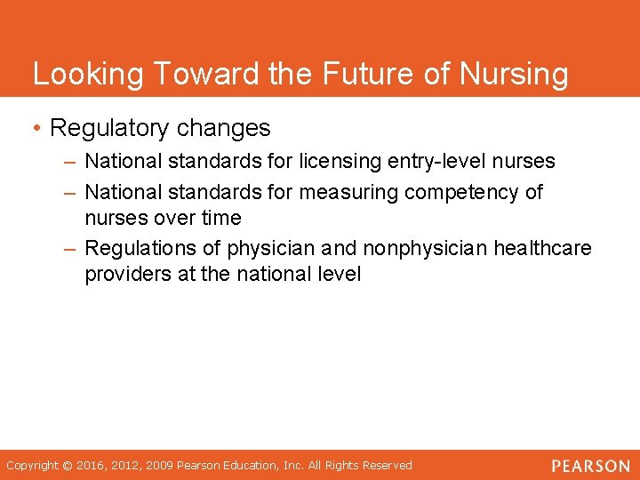 Looking Toward the Future of Nursing • Regulatory changes – National standards for licensing