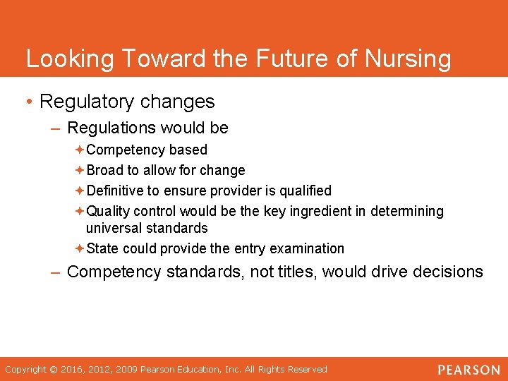 Looking Toward the Future of Nursing • Regulatory changes – Regulations would be ªCompetency