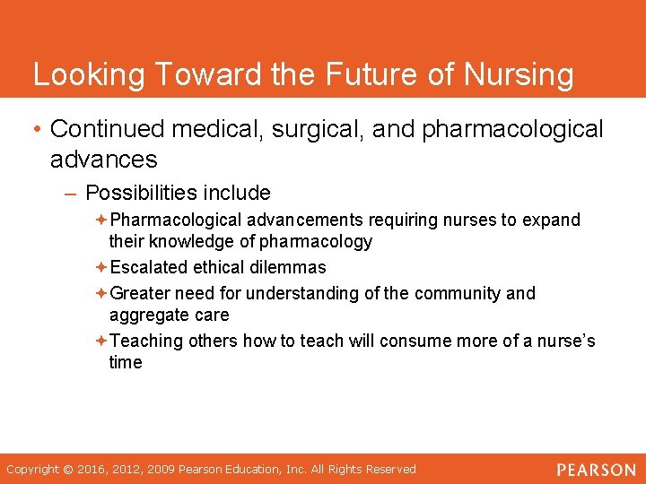 Looking Toward the Future of Nursing • Continued medical, surgical, and pharmacological advances –