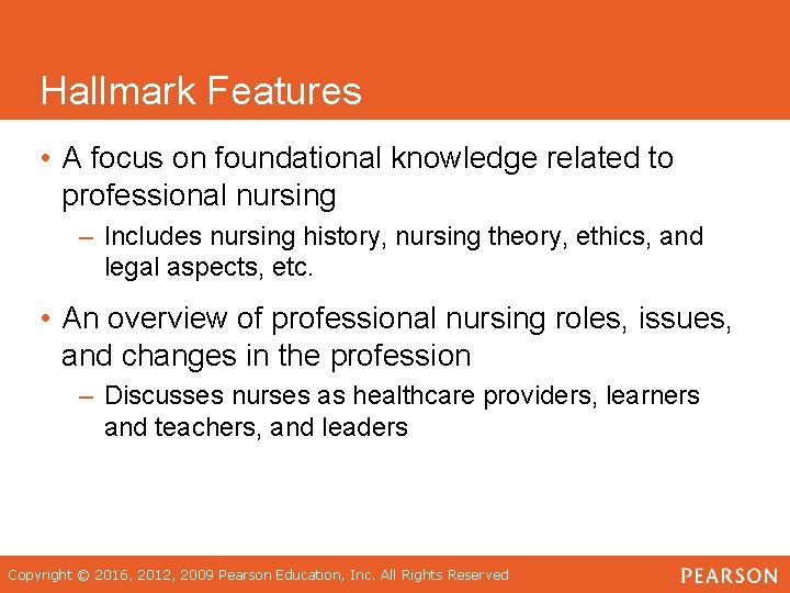 Hallmark Features • A focus on foundational knowledge related to professional nursing – Includes