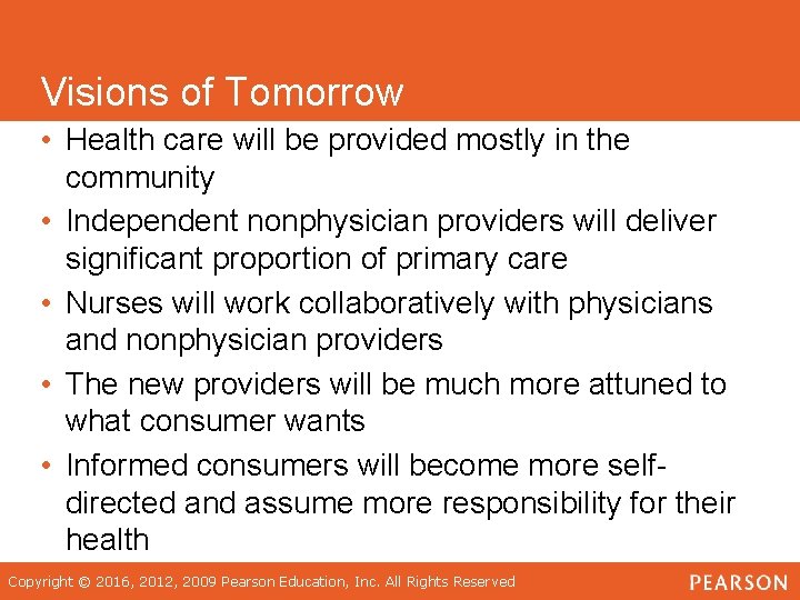 Visions of Tomorrow • Health care will be provided mostly in the community •