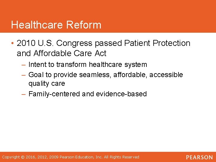 Healthcare Reform • 2010 U. S. Congress passed Patient Protection and Affordable Care Act