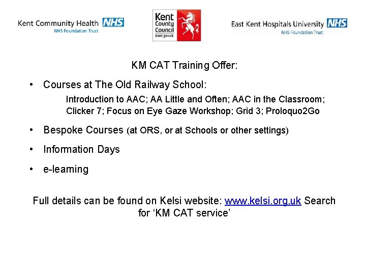 KM CAT Training Offer: • Courses at The Old Railway School: Introduction to AAC;