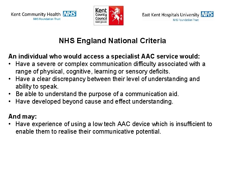 NHS England National Criteria An individual who would access a specialist AAC service would: