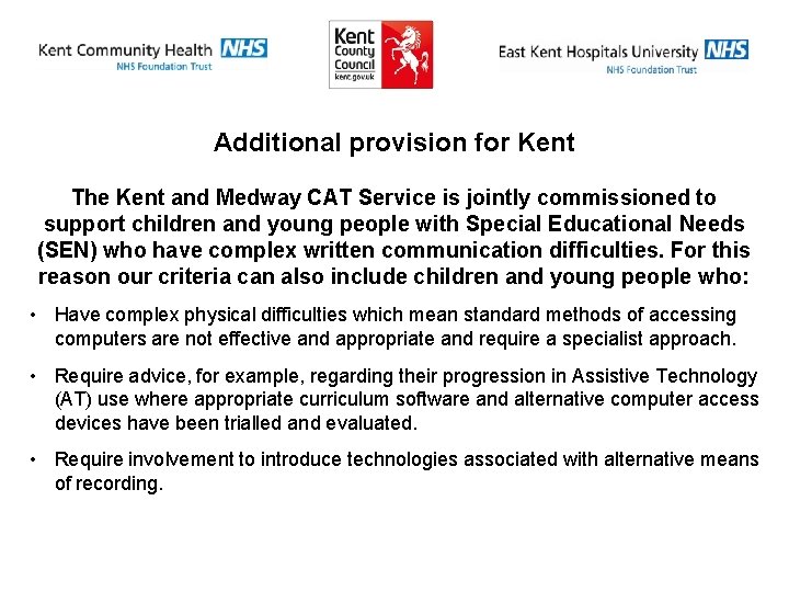 Additional provision for Kent The Kent and Medway CAT Service is jointly commissioned to