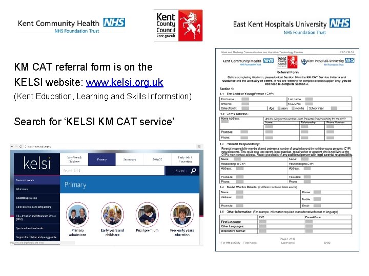KM CAT referral form is on the KELSI website: www. kelsi. org. uk (Kent