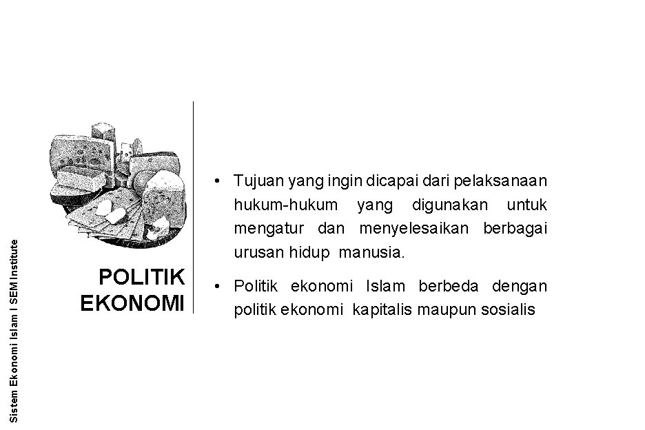 Sistem Ekonomi Islam l SEM Institute • Tujuan yang ingin dicapai dari pelaksanaan hukum-hukum