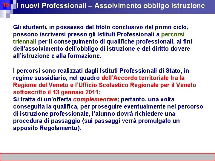 19 I nuovi Professionali – Assolvimento obbligo istruzione Gli studenti, in possesso del titolo