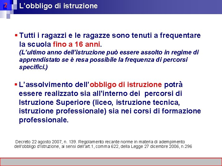 2 L’obbligo di istruzione § Tutti i ragazzi e le ragazze sono tenuti a