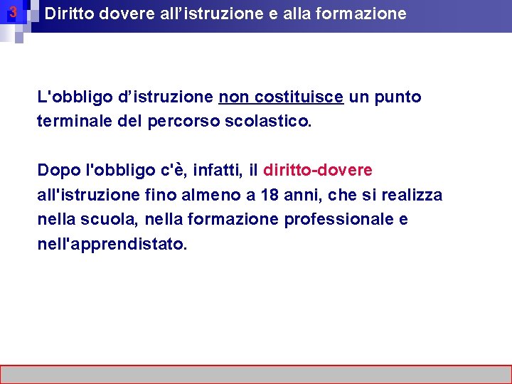 3 Diritto dovere all’istruzione e alla formazione L'obbligo d’istruzione non costituisce un punto terminale