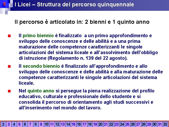 9 I Licei – Struttura del percorso quinquennale Il percorso è articolato in: 2