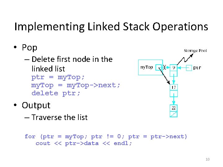 Implementing Linked Stack Operations • Pop – Delete first node in the linked list