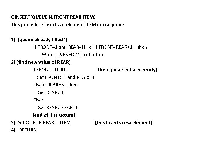 QINSERT(QUEUE, N, FRONT, REAR, ITEM) This procedure inserts an element ITEM into a queue