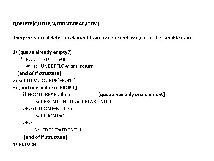 QDELETE(QUEUE, N, FRONT, REAR, ITEM) This procedure deletes an element from a queue and