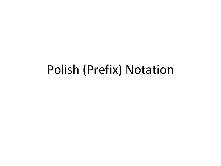 Polish (Prefix) Notation 