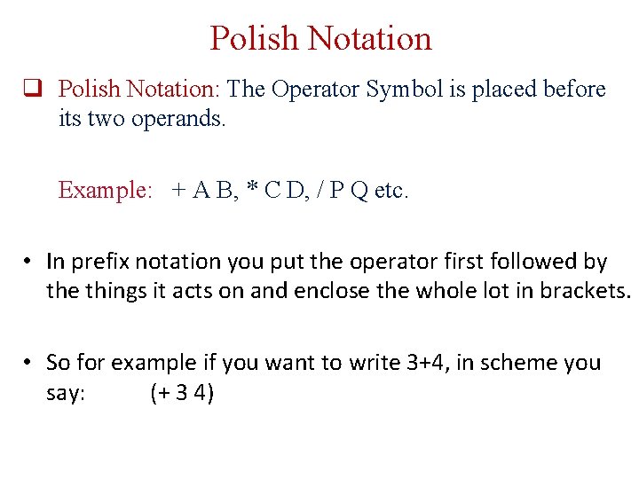 Polish Notation q Polish Notation: The Operator Symbol is placed before its two operands.