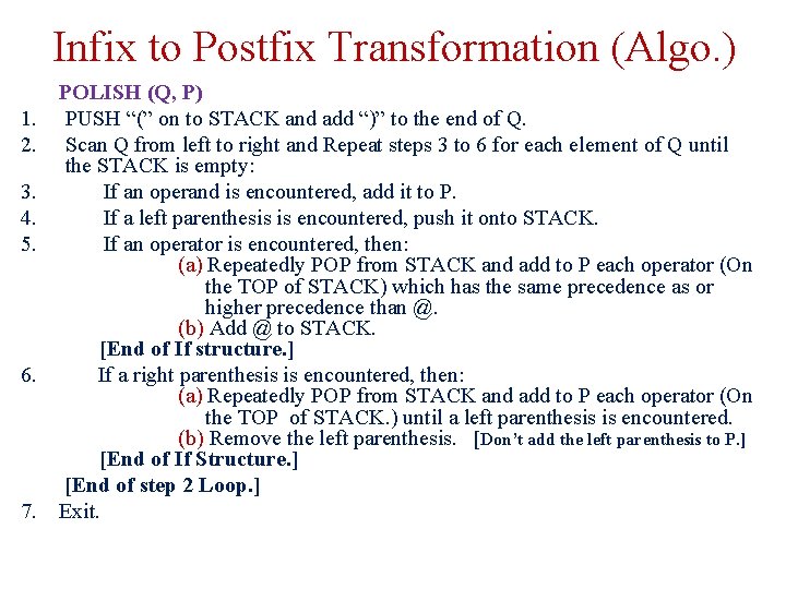 Infix to Postfix Transformation (Algo. ) 1. 2. 3. 4. 5. 6. 7. POLISH