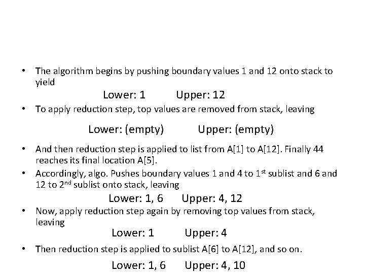  • The algorithm begins by pushing boundary values 1 and 12 onto stack