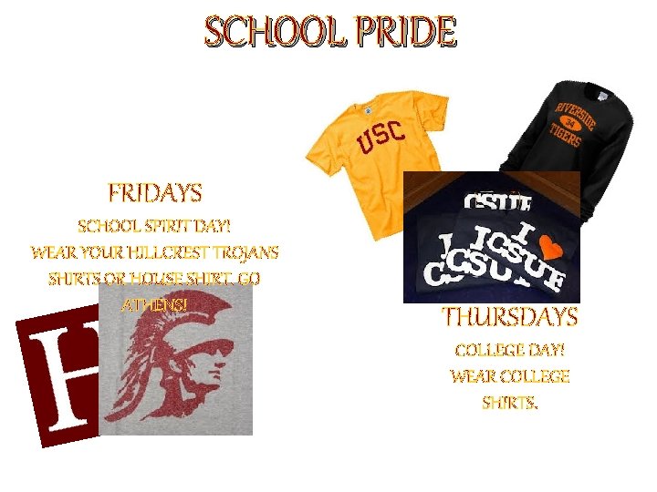 SCHOOL PRIDE FRIDAYS SCHOOL SPIRIT DAY! WEAR YOUR HILLCREST TROJANS SHIRTS OR HOUSE SHIRT.