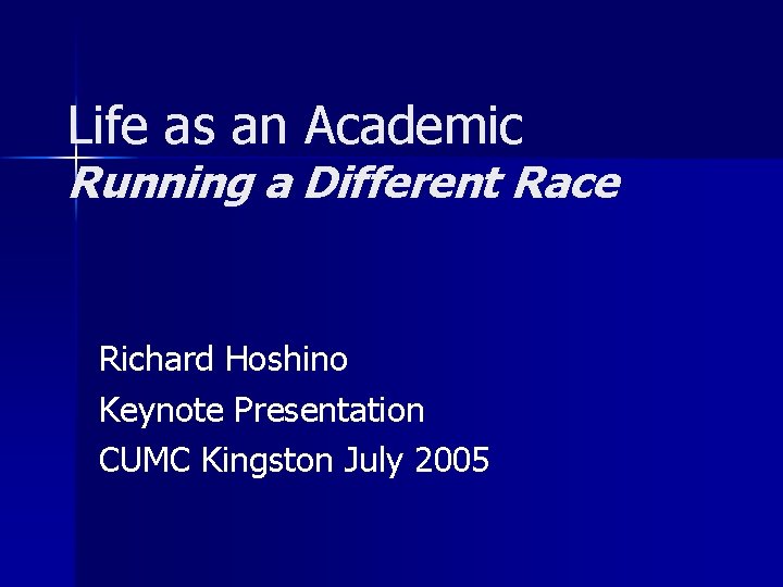 Life as an Academic Running a Different Race Richard Hoshino Keynote Presentation CUMC Kingston