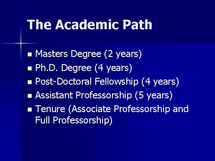The Academic Path Masters Degree (2 years) n Ph. D. Degree (4 years) n