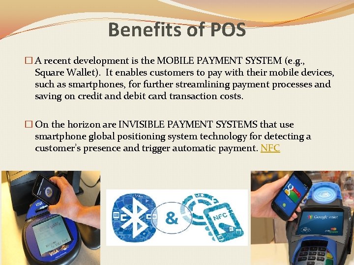 Benefits of POS � A recent development is the MOBILE PAYMENT SYSTEM (e. g. Benefits of POS � A recent development is the MOBILE PAYMENT SYSTEM (e. g.