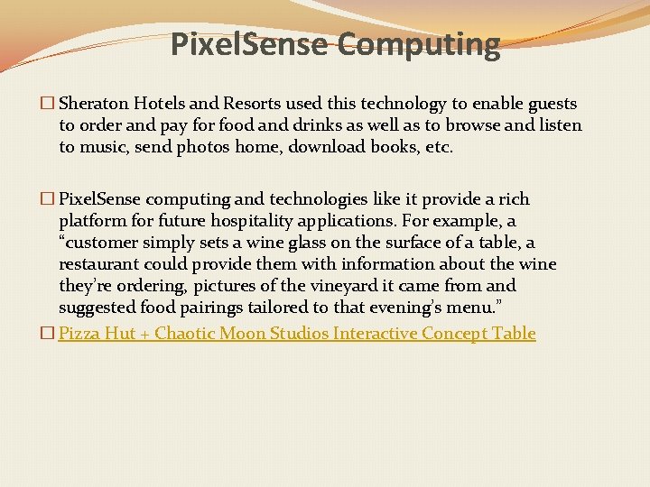 Pixel. Sense Computing � Sheraton Hotels and Resorts used this technology to enable guests Pixel. Sense Computing � Sheraton Hotels and Resorts used this technology to enable guests