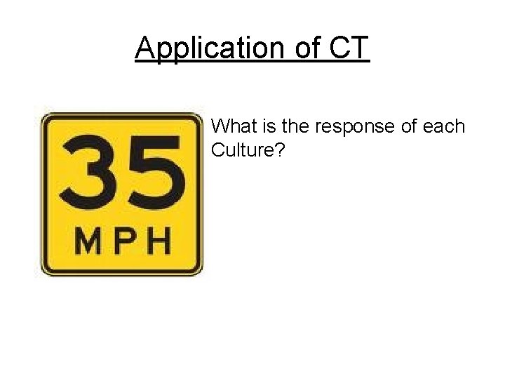 Application of CT What is the response of each Culture? 