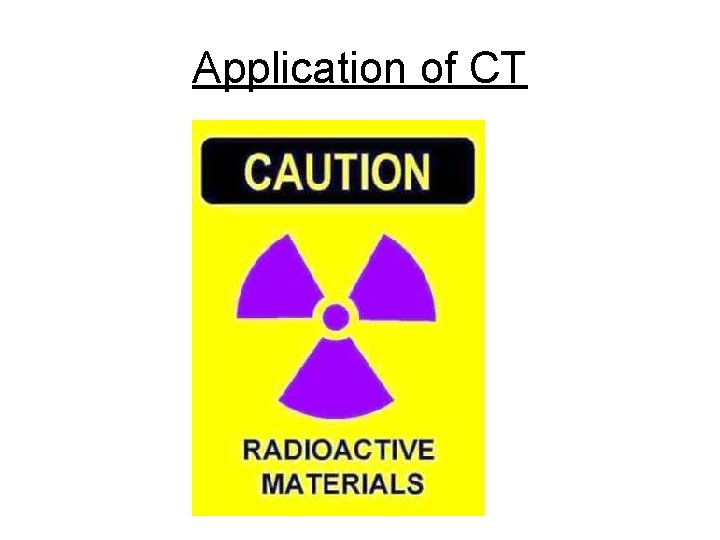 Application of CT 