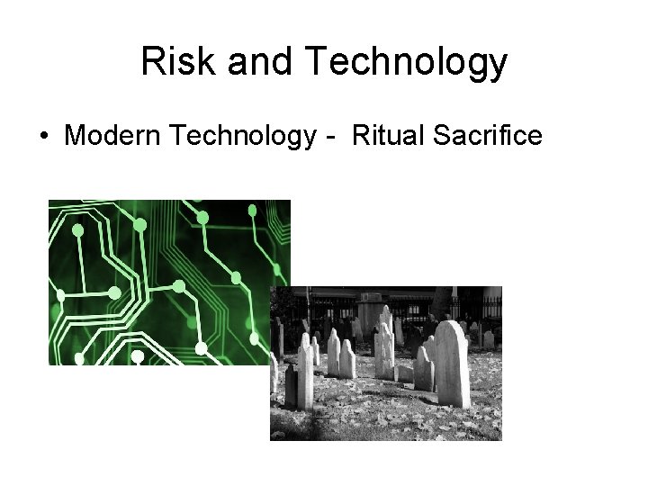 Risk and Technology • Modern Technology - Ritual Sacrifice 