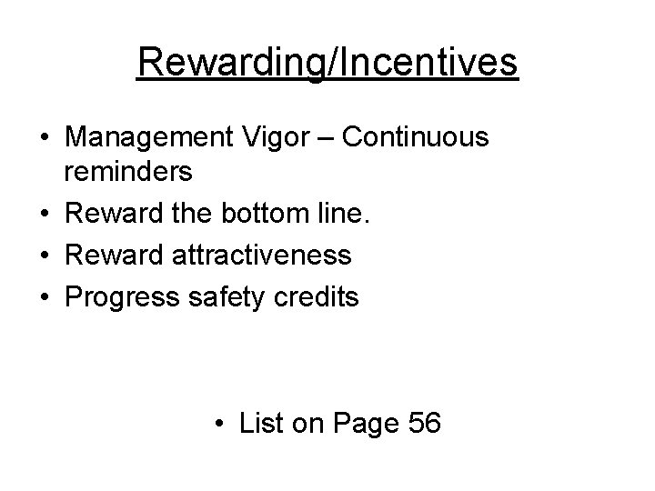 Rewarding/Incentives • Management Vigor – Continuous reminders • Reward the bottom line. • Reward