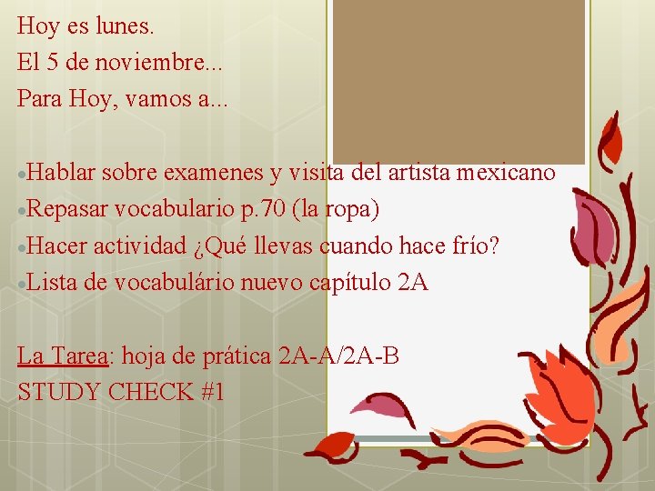 Hoy es lunes. El 5 de noviembre. . . Para Hoy, vamos a. .