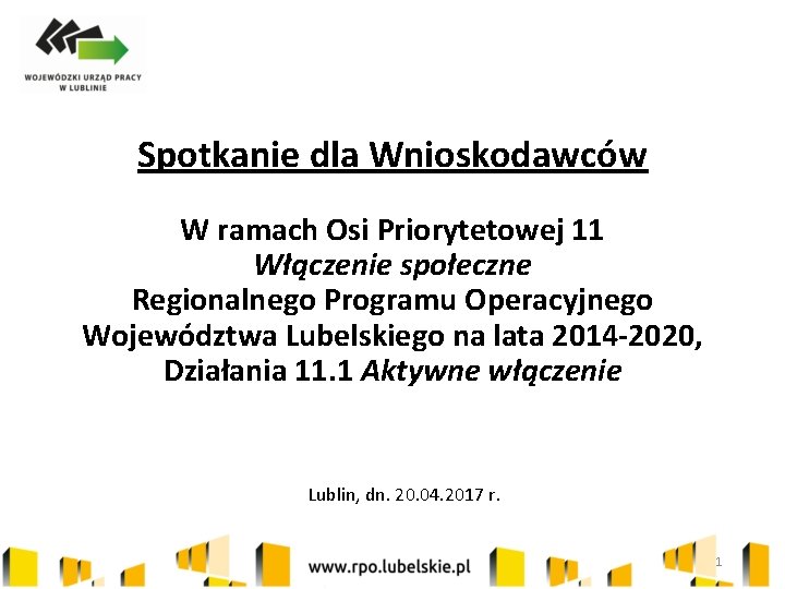 Spotkanie dla Wnioskodawców W ramach Osi Priorytetowej 11 Włączenie społeczne Regionalnego Programu Operacyjnego Województwa