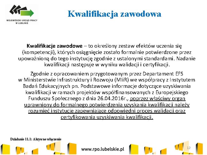 Kwalifikacja zawodowa Kwalifikacje zawodowe – to określony zestaw efektów uczenia się (kompetencji), których osiągnięcie