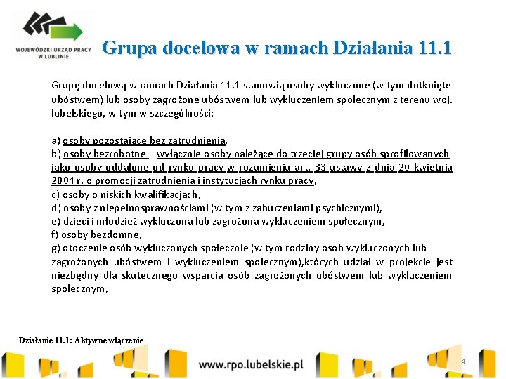 Grupa docelowa w ramach Działania 11. 1 Grupę docelową w ramach Działania 11. 1