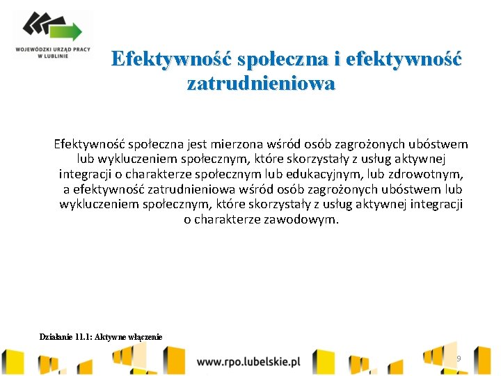 Efektywność społeczna i efektywność zatrudnieniowa Efektywność społeczna jest mierzona wśród osób zagrożonych ubóstwem lub