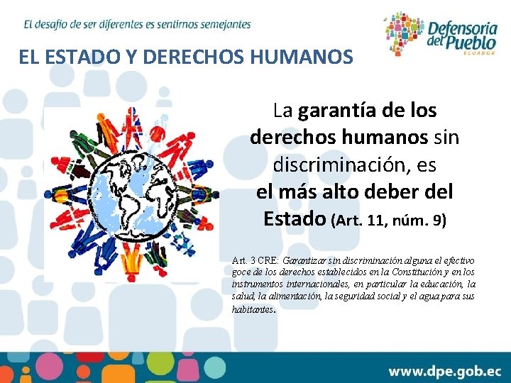 EL ESTADO Y DERECHOS HUMANOS La garantía de los derechos humanos sin discriminación, es