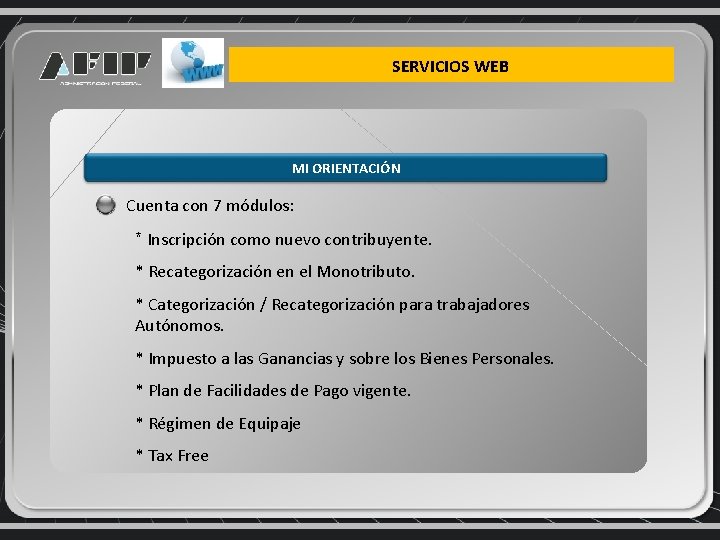 SERVICIOS WEB MI ORIENTACIÓN Cuenta con 7 módulos: * Inscripción como nuevo contribuyente. *