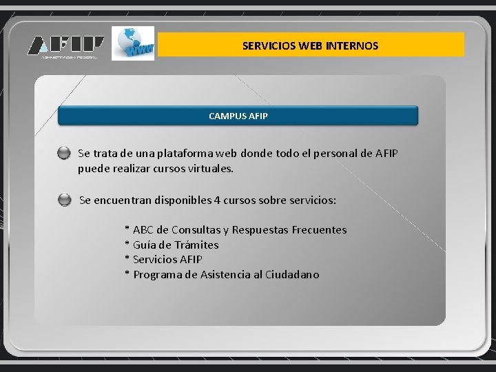 SERVICIOS WEB INTERNOS CAMPUS AFIP Se trata de una plataforma web donde todo el