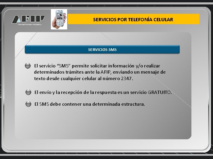 SERVICIOS POR TELEFONÍA CELULAR SERVICIOS SMS El servicio “SMS” permite solicitar información y/o realizar