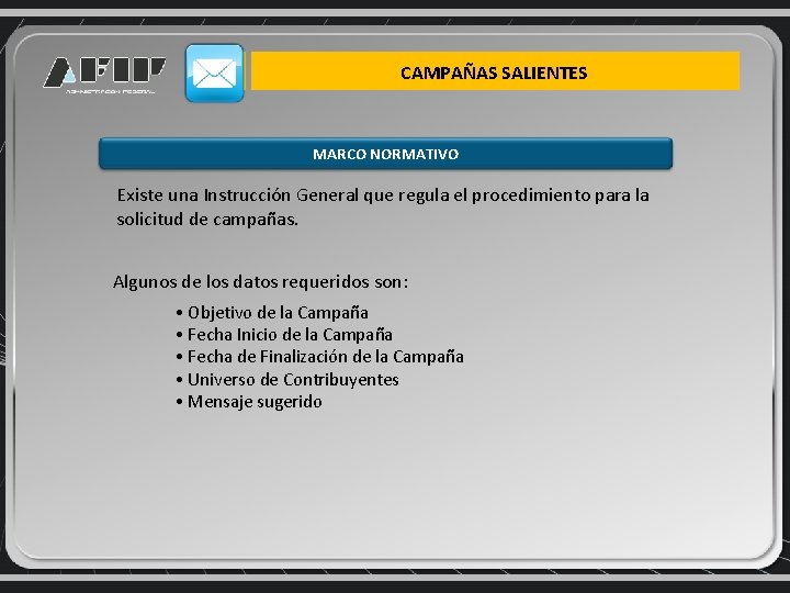 CAMPAÑAS SALIENTES MARCO NORMATIVO Existe una Instrucción General que regula el procedimiento para la