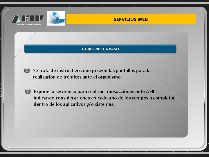 SERVICIOS WEB GUÍAS PASO A PASO Se trata de instructivos que poseen las pantallas