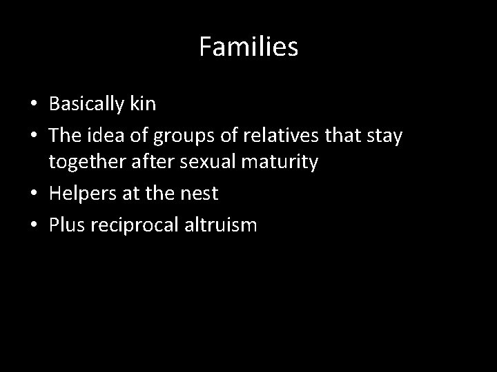 Families • Basically kin • The idea of groups of relatives that stay together